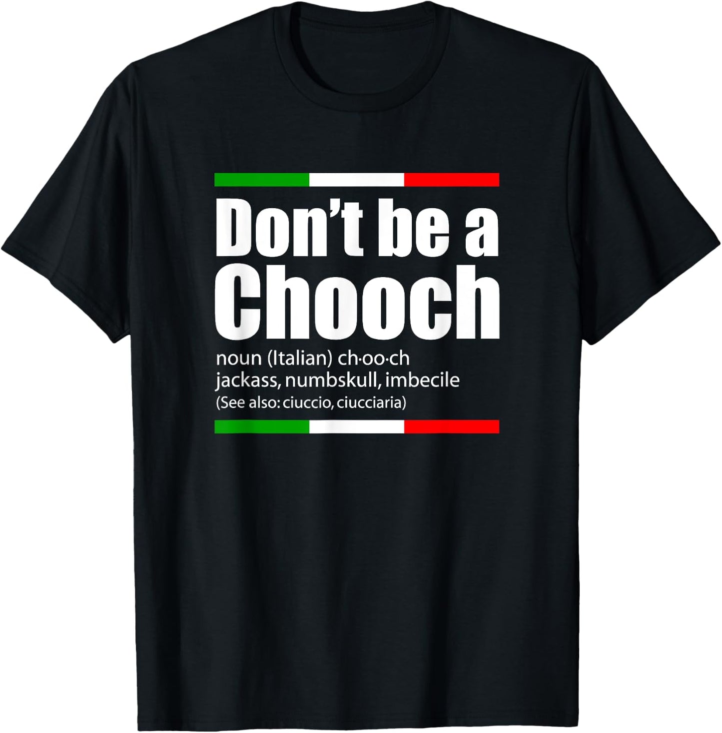 Don't Be A Chooch Italian Slang Funny Saying English Meaning T-Shirt - T-Shirt | Black