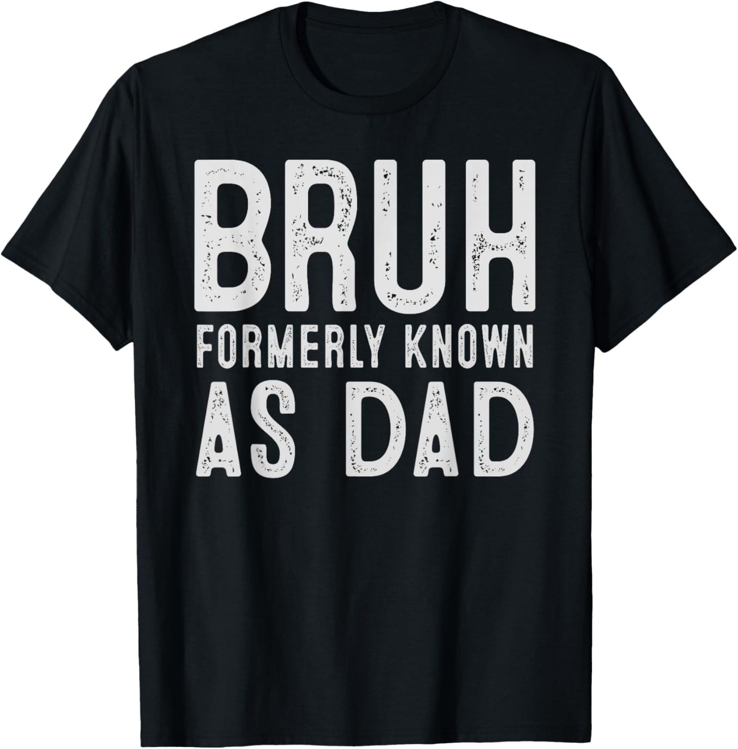 Bruh Formerly Known As Dad Funny Father's Day T-Shirt - T-Shirt | Black