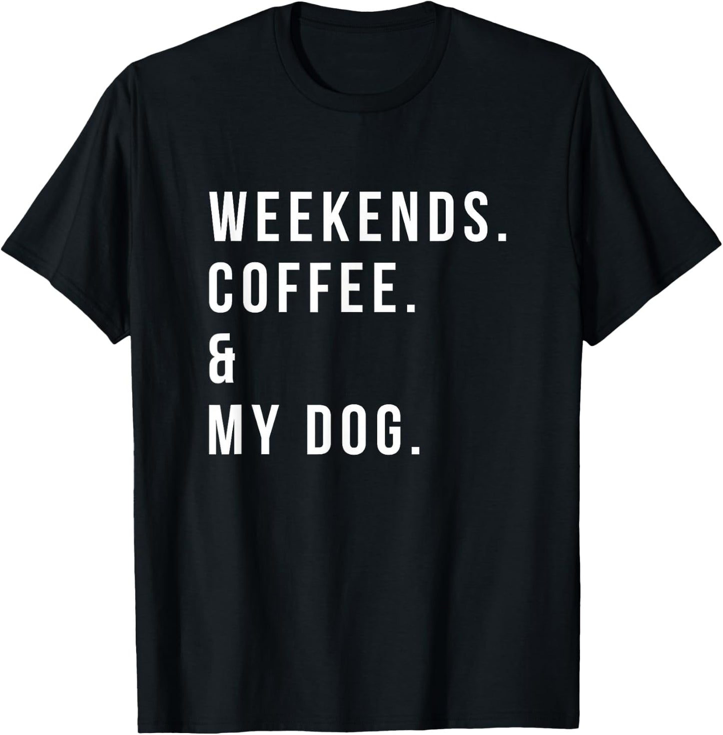 Weekends Coffee and My Dog Shirt Funny Dog Lover T-Shirt - T-Shirt | Black