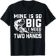 Mine Is So Big I Need Two Hands Funny Bass Fishing Lover Men T-Shirt - T-Shirt | Black