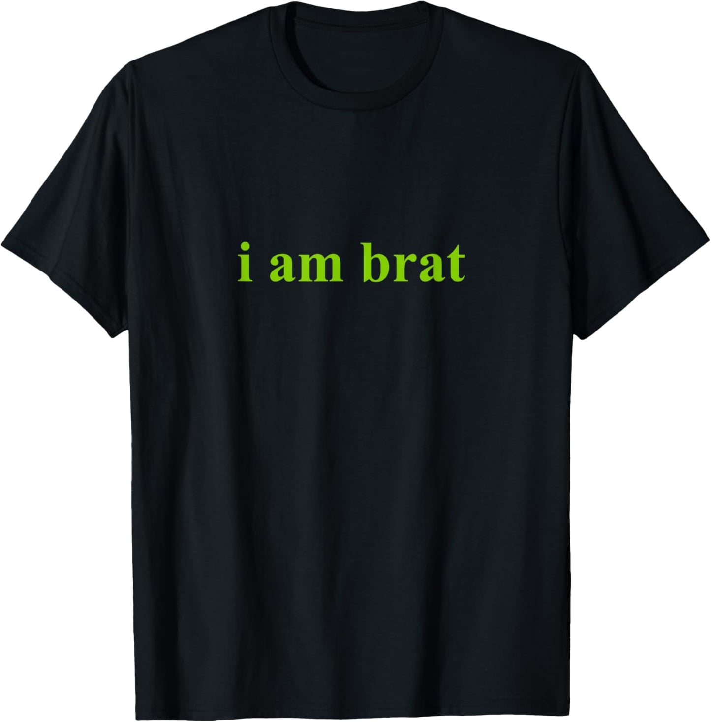 I Am Brat Shirt T-Shirt - T-Shirt | Black