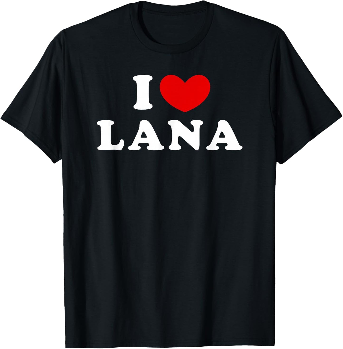 I Love Lana, I Love Lana T-Shirt - T-Shirt | Black