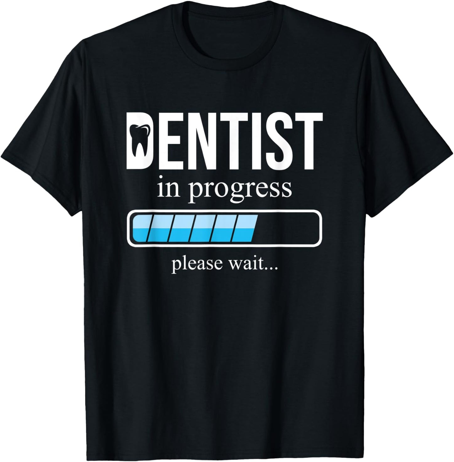 Funny Dentist in Progress, School of Dentistry, Please wait T-Shirt - T-Shirt | Black