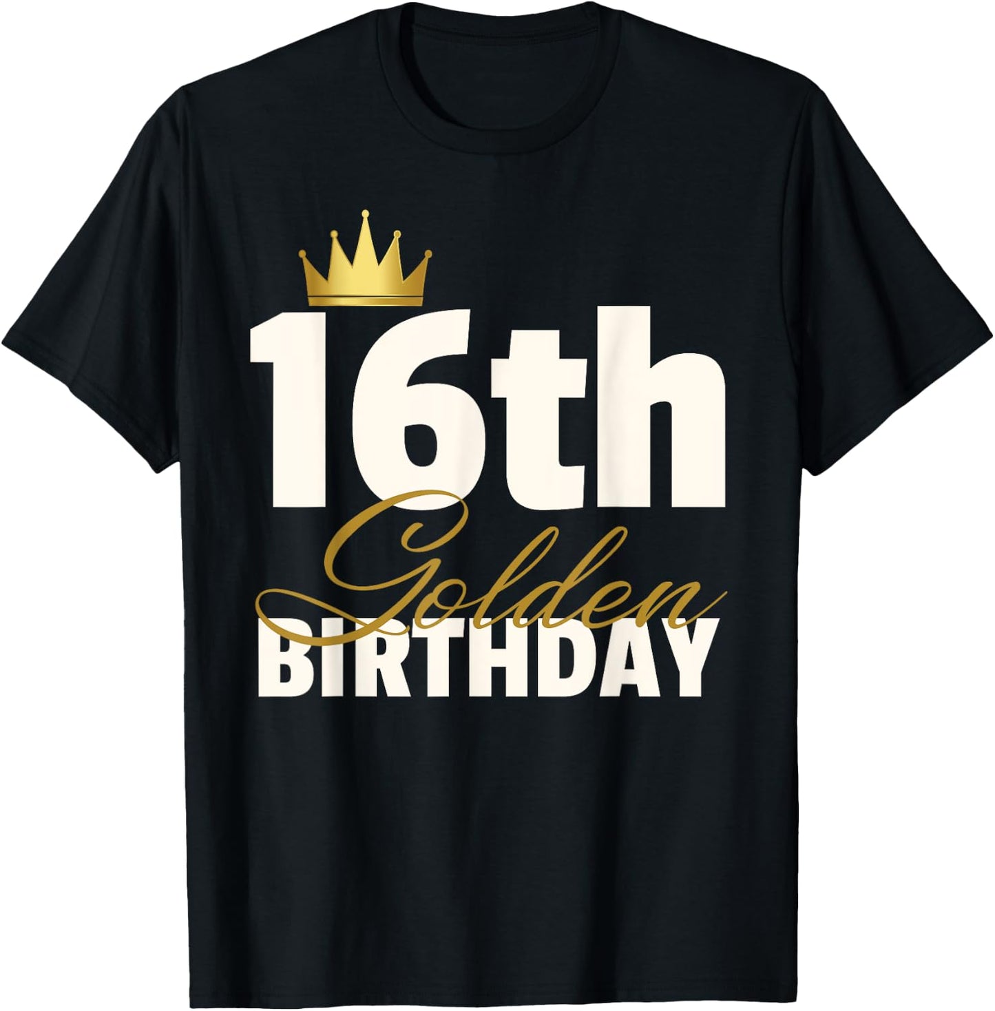 16th Golden Birthday Year Age Crown T-Shirt - T-Shirt | Black