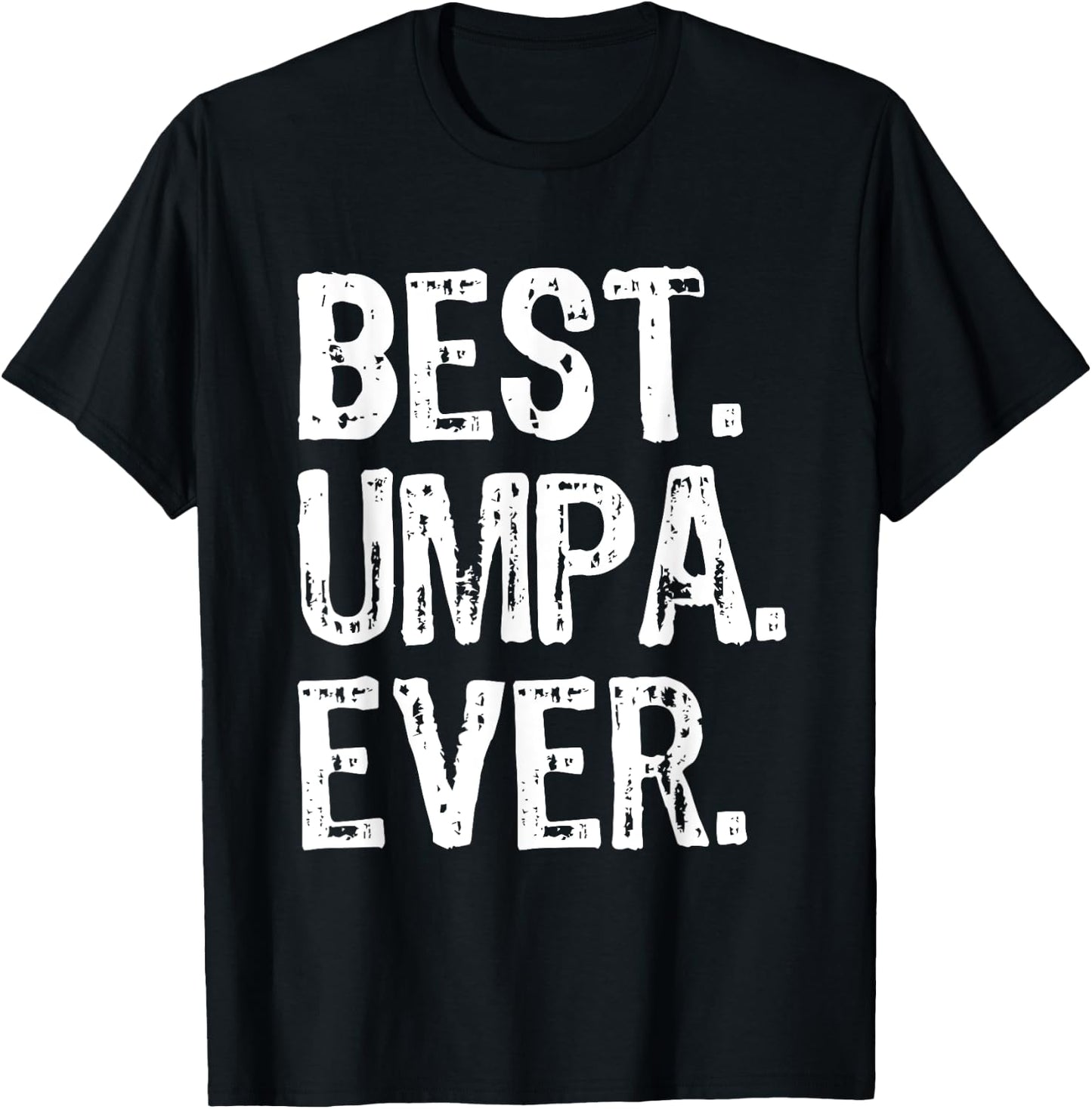 Best Umpa Ever Funny Cool T-Shirt - T-Shirt | Black