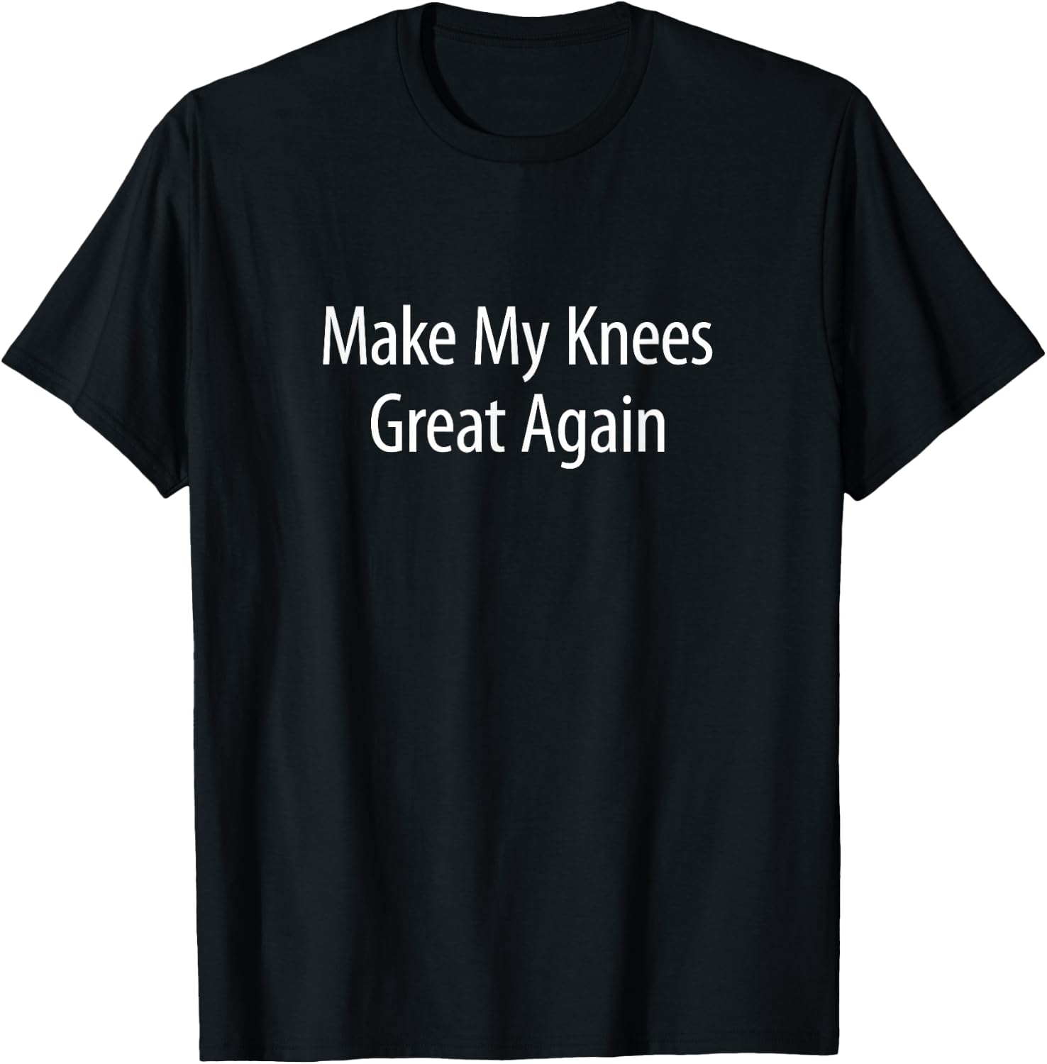 Make My Knees Great Again T-Shirt - T-Shirt | Black