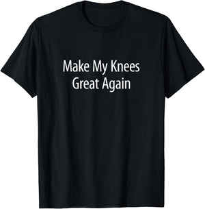 Make My Knees Great Again T-Shirt - T-Shirt | Black