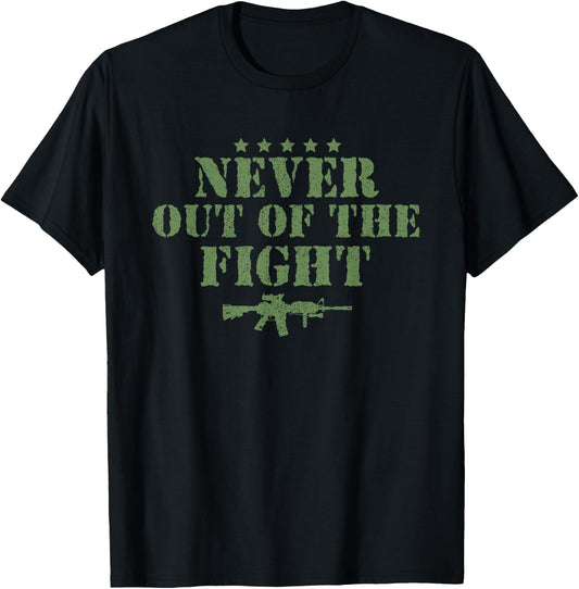Never Out Of The Fight Military Sayings Quote American Gift T-Shirt - T-Shirt | Black