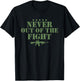 Never Out Of The Fight Military Sayings Quote American Gift T-Shirt - T-Shirt | Black