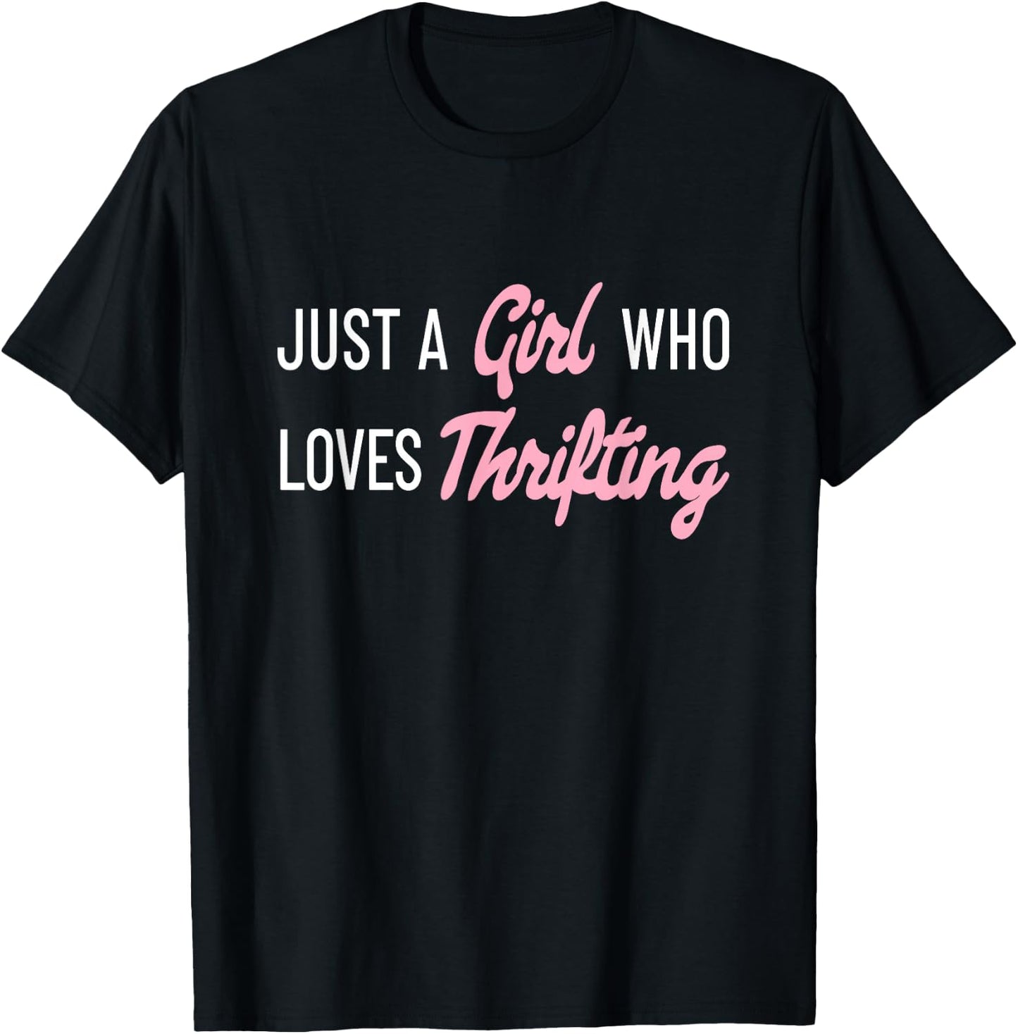 Just A Girl Who Loves Thrifting Garage Sale Shopper Thrifty T-Shirt - T-Shirt | Black