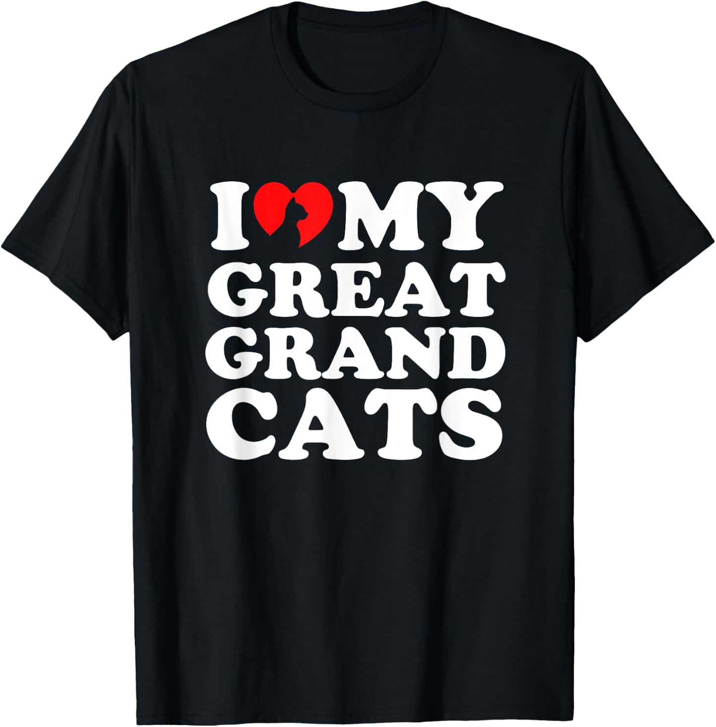 I Love My Great Grandcats T-Shirt - T-Shirt | Black