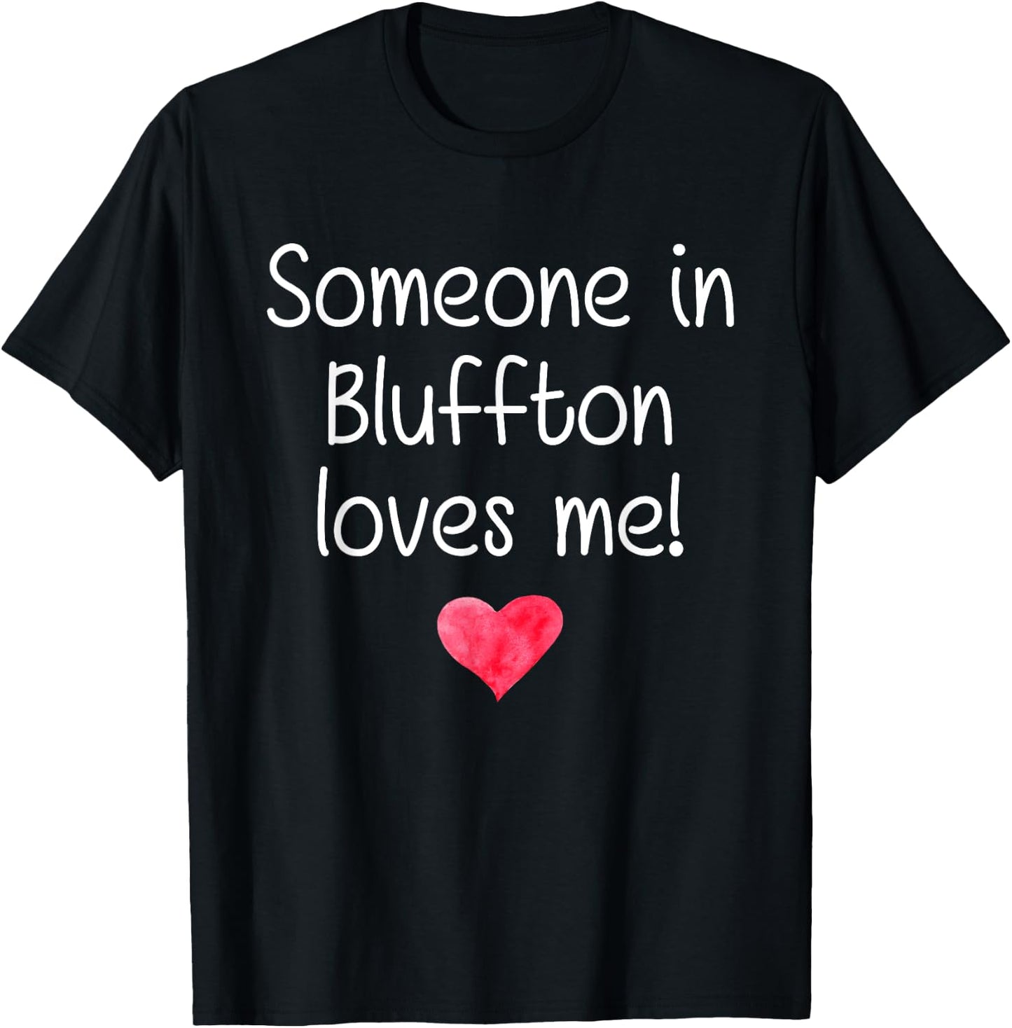 Someone In BLUFFTON SC SOUTH CAROLINA Loves Me City Gift T-Shirt - T-Shirt | Black