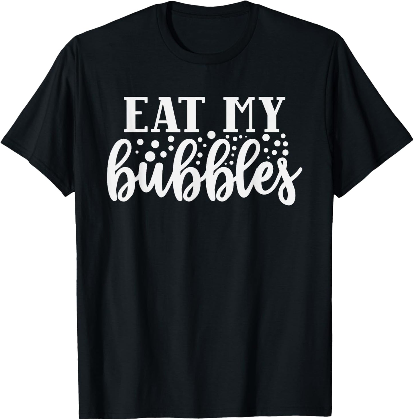 Funny Swimming and Swimmer Quote Eat my Bubbles T-Shirt - T-Shirt | Black