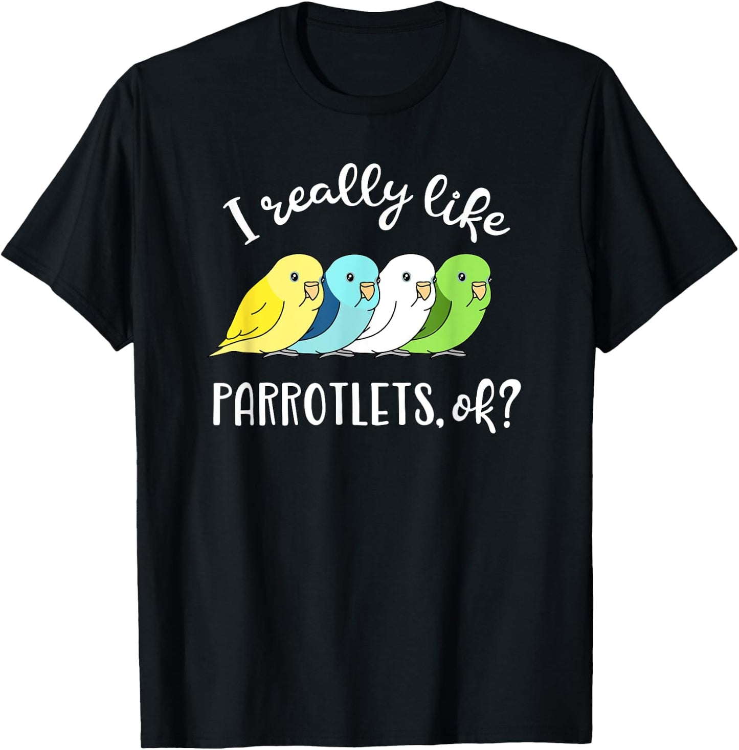I really like Parrotlets, ok? Chubby Parrot Pattern Kawaii T-Shirt - T-Shirt | Black