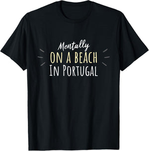 Mentally On A Beach In Portugal - Portuguese T-Shirt - T-Shirt | Black