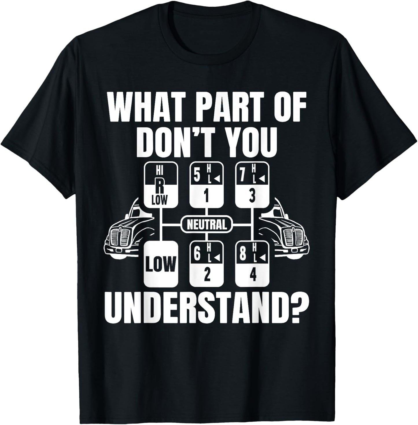 What Part Of Don't You Understand Funny Trucker Truck Driver T-Shirt - T-Shirt | Black