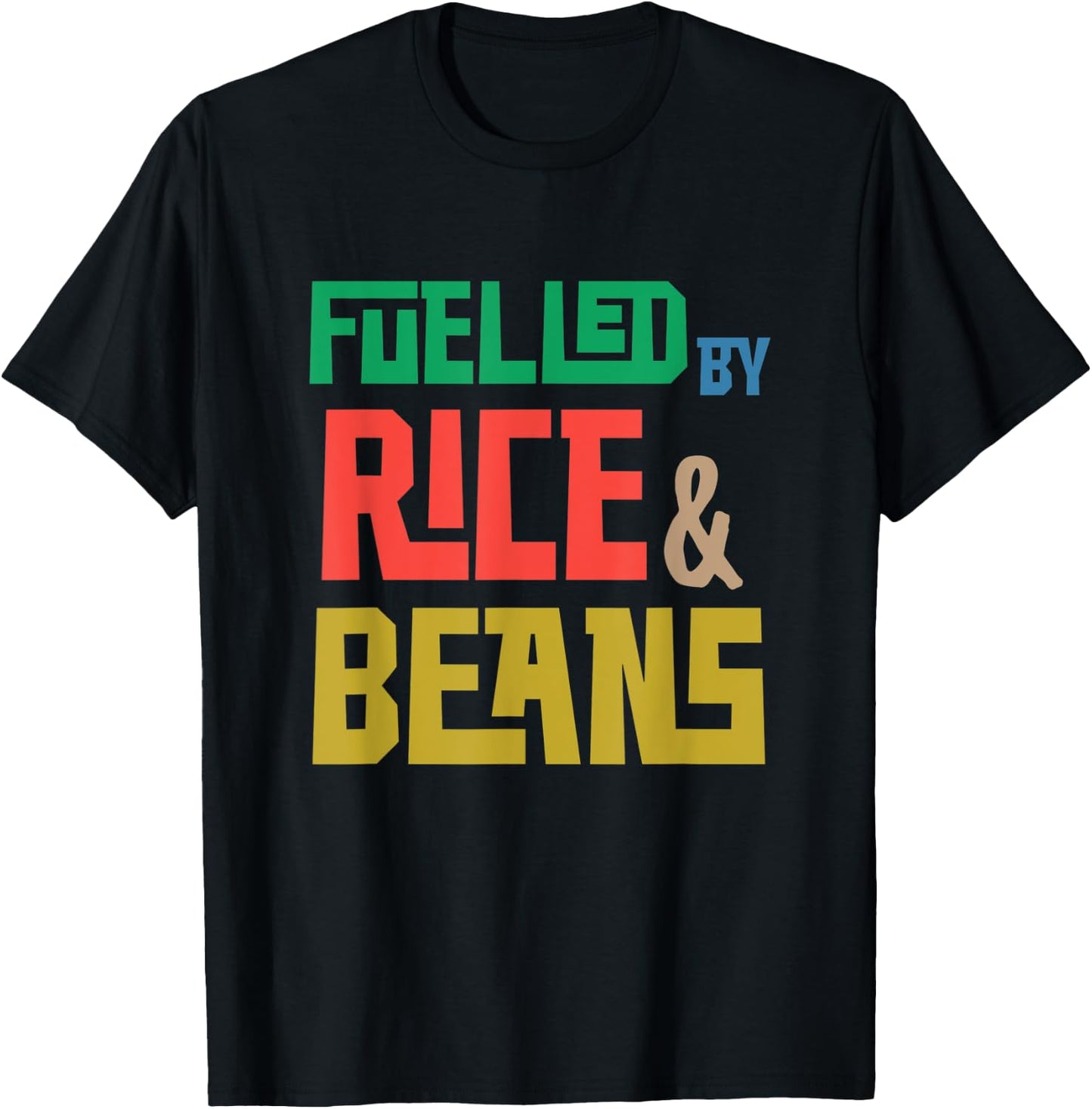 Fuelled by Rice and Beans (Colored) T-Shirt - T-Shirt | Black