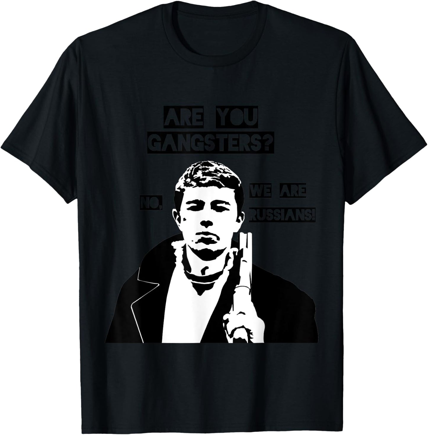 Are you gangsters? No, we are Russians! SOVI8 Propaganda. T-Shirt - T-Shirt | Black