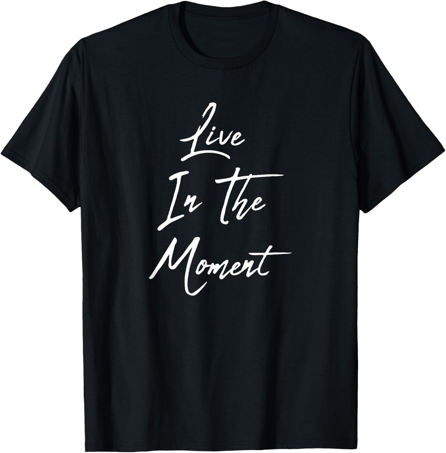 Live In The Moment T-Shirt - T-Shirt | Black