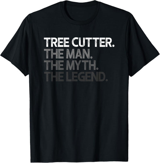 Tree Cutter The Man Myth Legend Gift T-Shirt - T-Shirt | Black