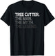 Tree Cutter The Man Myth Legend Gift T-Shirt - T-Shirt | Black