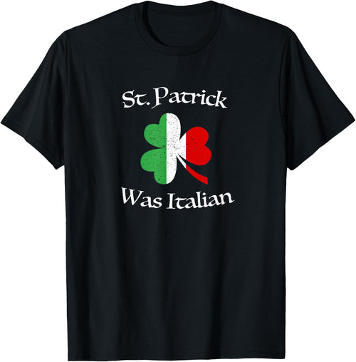 St Patrick Was Italian Shirt | Shamrock | Italy Flag