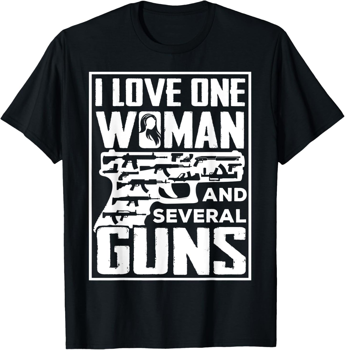 I Love One Woman And Several Guns - Gun Owner T-Shirt - T-Shirt | Black