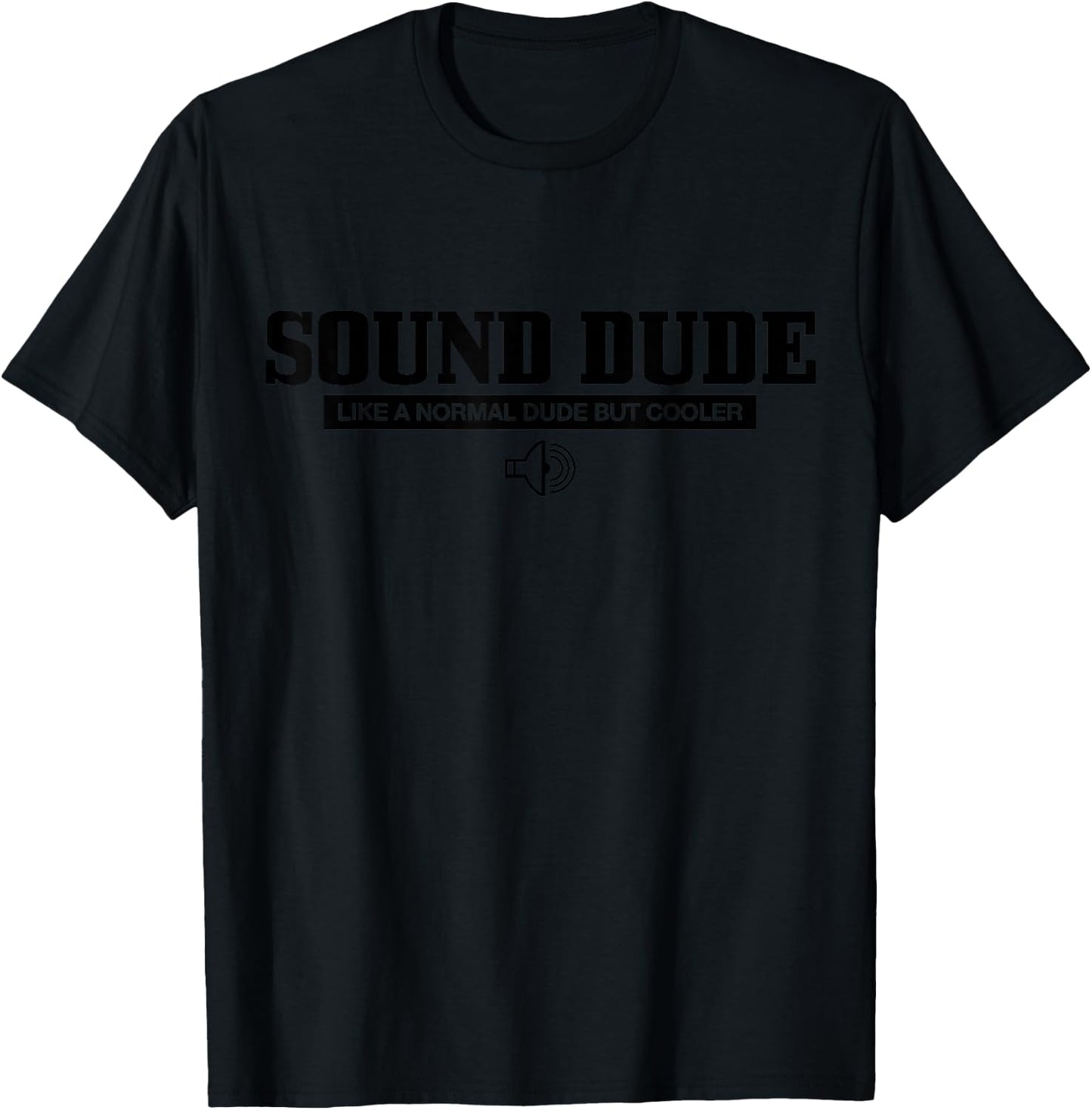 Sound Dude Like A normal Dude But Cooler Funny Sound Guy T-Shirt - T-Shirt | Black