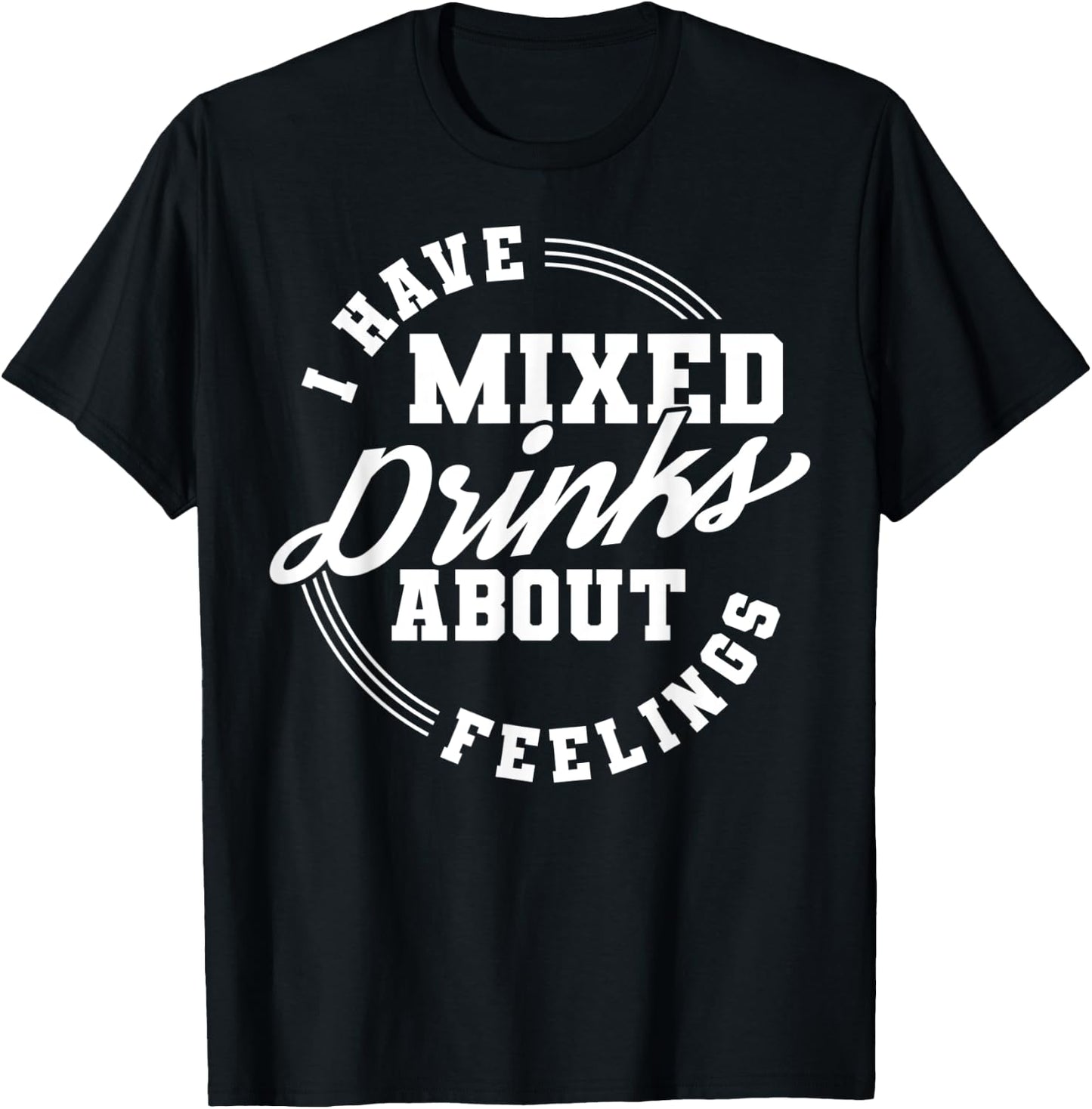 I Have Mixed Drinks About Feelings Cool Saying designs T-Shirt - T-Shirt | Black