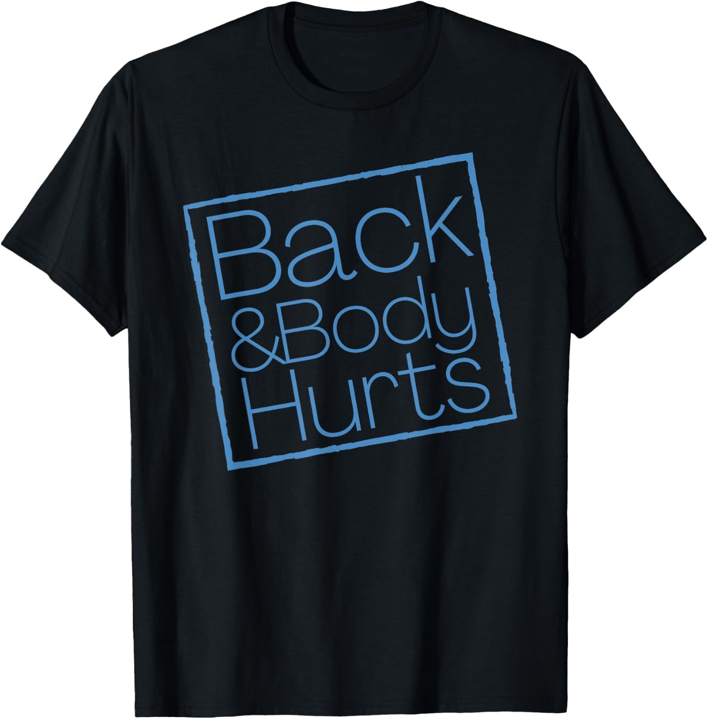 Funny Exercise Back And Body Hurts Funny Workout T-Shirt - T-Shirt | Black