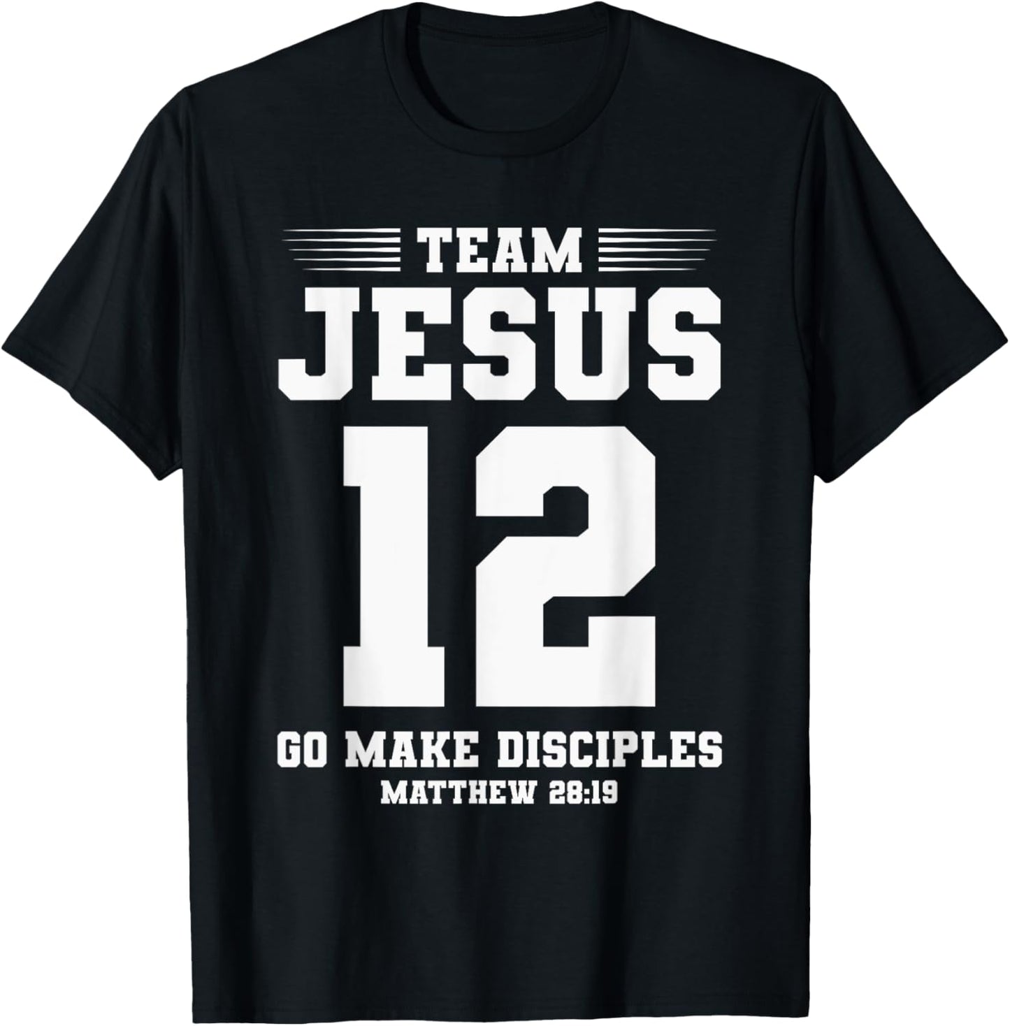 Christian Team Jesus 12 Go Make Disciples Matthew 28:19 T-Shirt - T-Shirt | Black