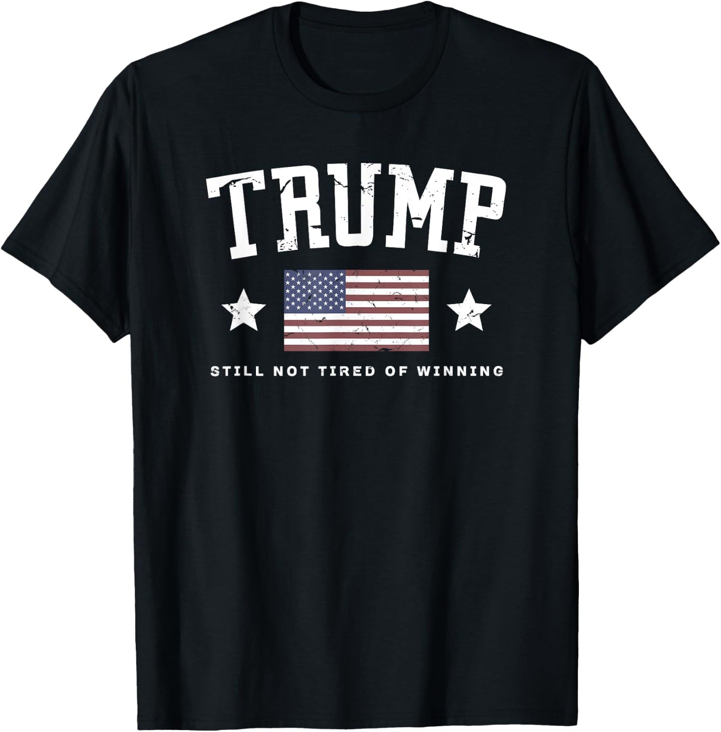 TRUMP Still Not Tired Of Winning Vintage American Flag Funny T-Shirt - T-Shirt | Black
