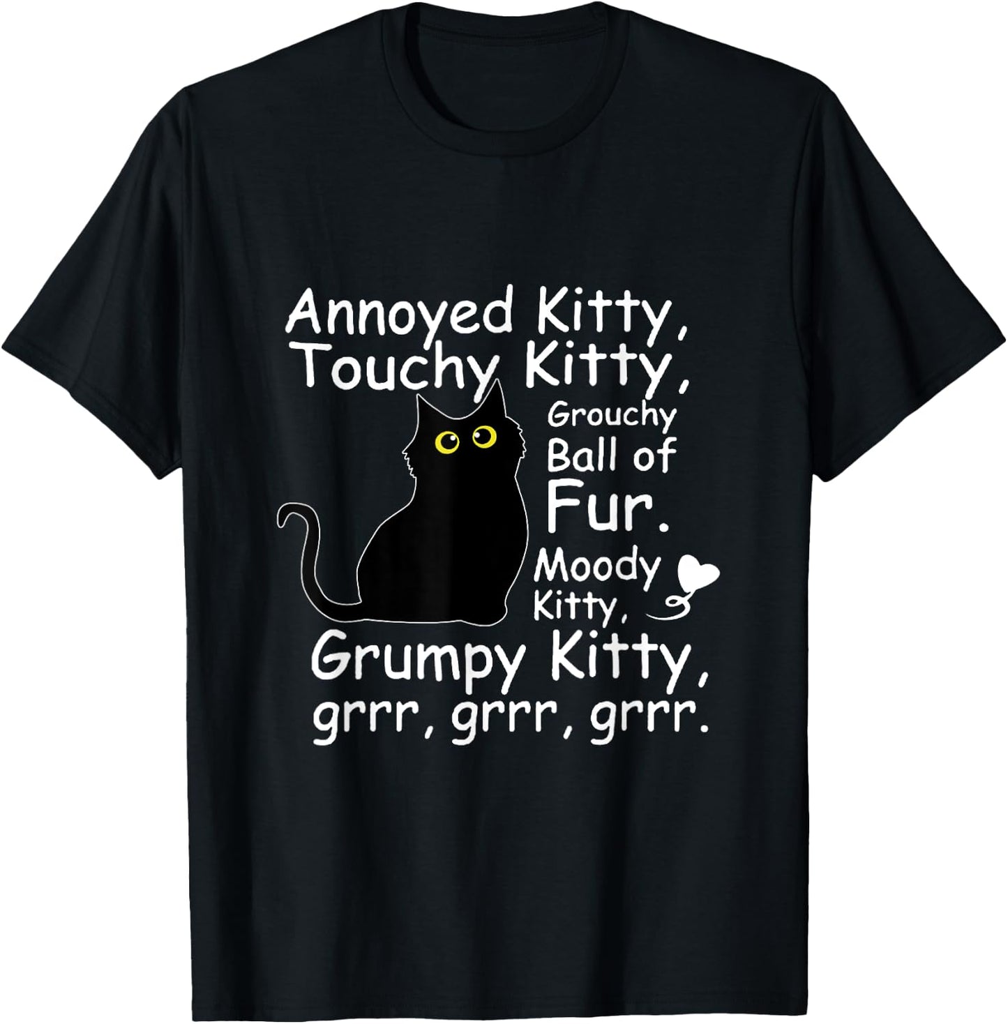 Annoyed Kitty Touchy Kitty Grouchy Ball Of Fur Moody Kitty T-Shirt - T-Shirt | Black
