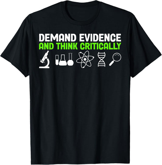 Demand Evidence And Think Critically Science Teachers T-Shirt - T-Shirt | Black
