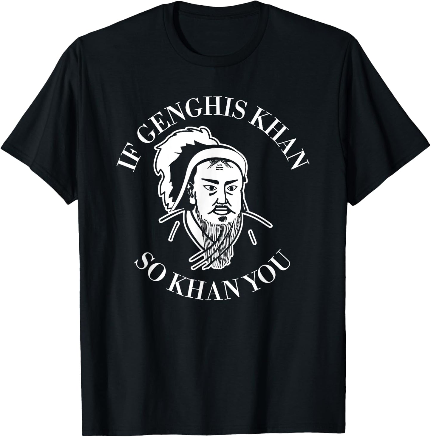 If Genghis Khan So Khan You Funny Motivation T-Shirt - T-Shirt | Black