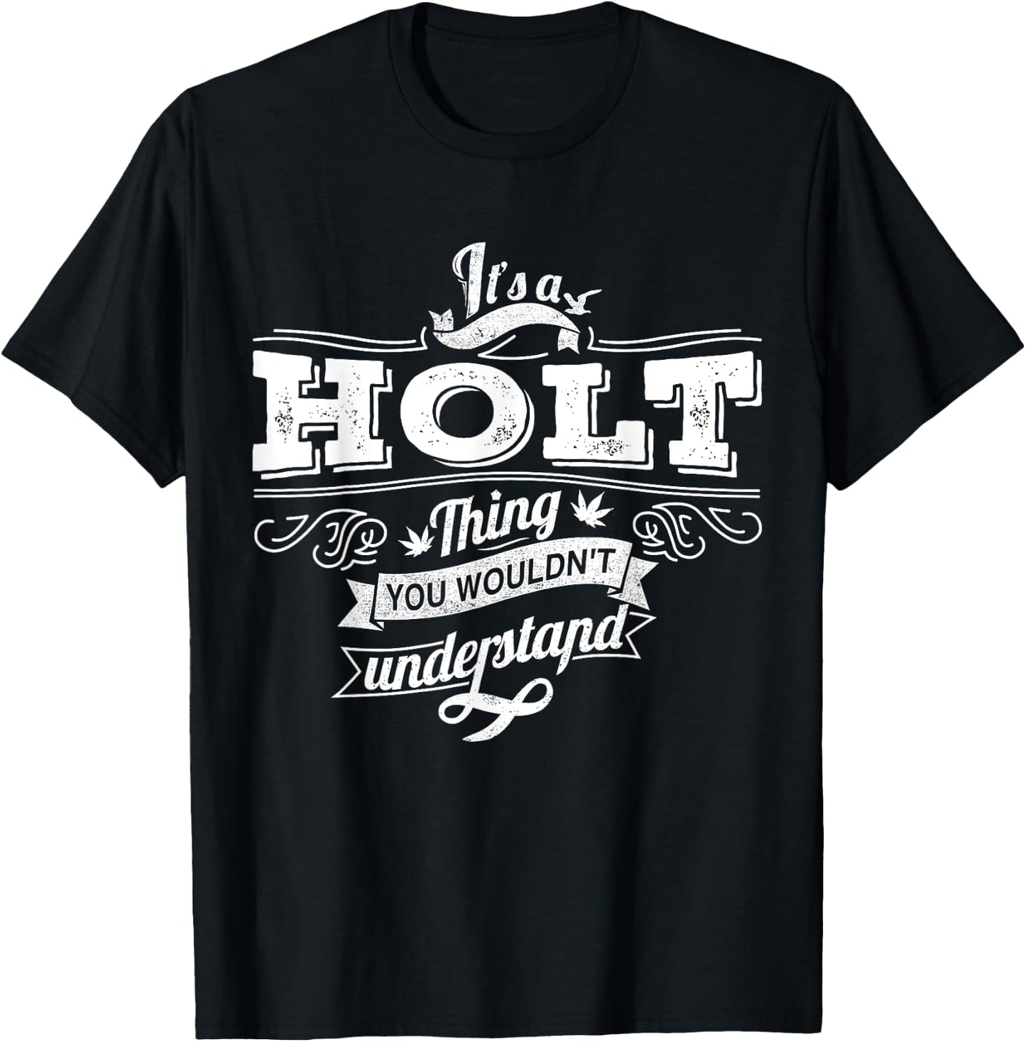 It's A HOLT Thing You Wouldn't Understand Family Name T-Shirt - T-Shirt | Black