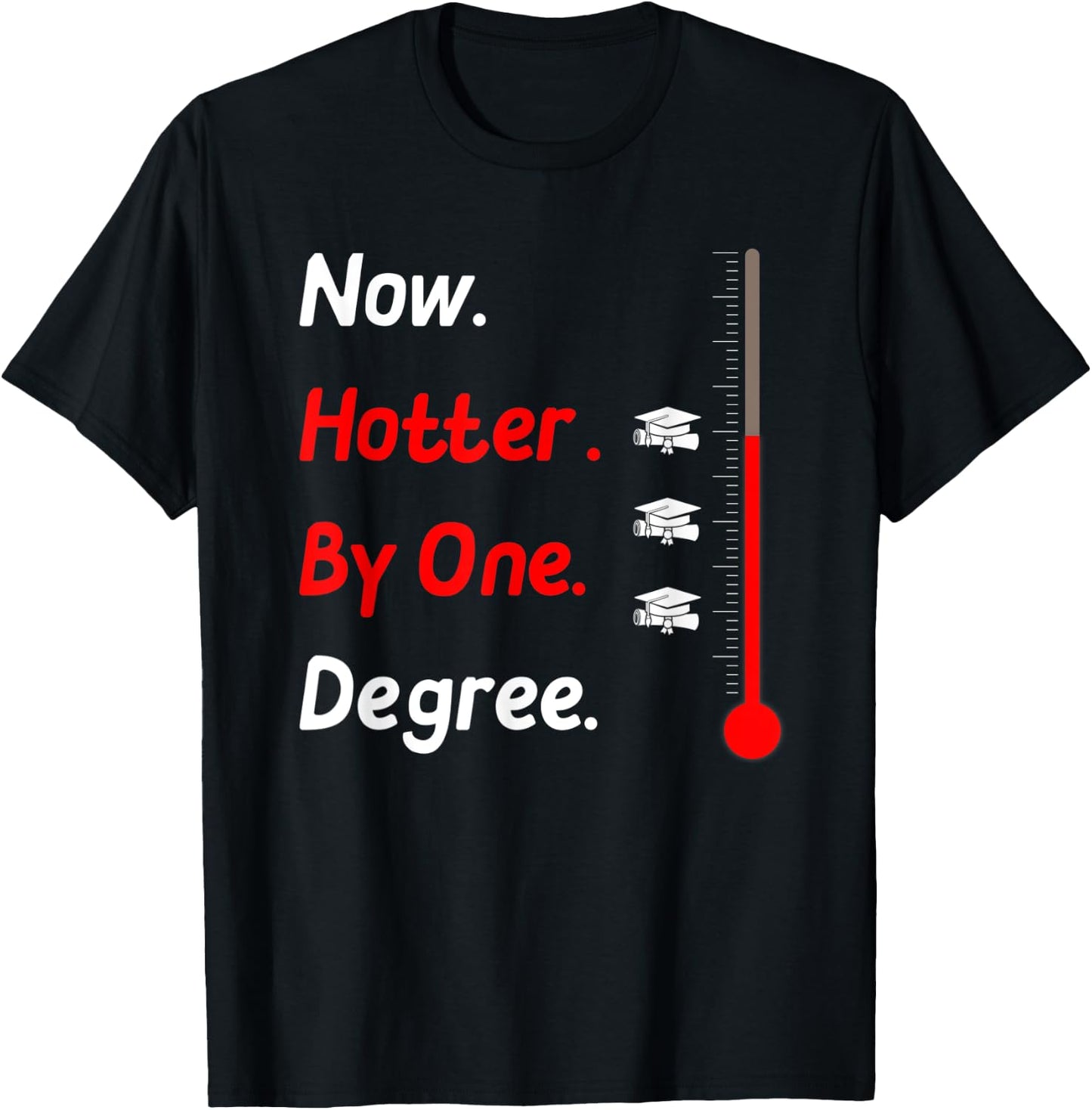 Now Hotter By One Degree Shirt Graduation Gifts 2020 T-Shirt - T-Shirt | Black