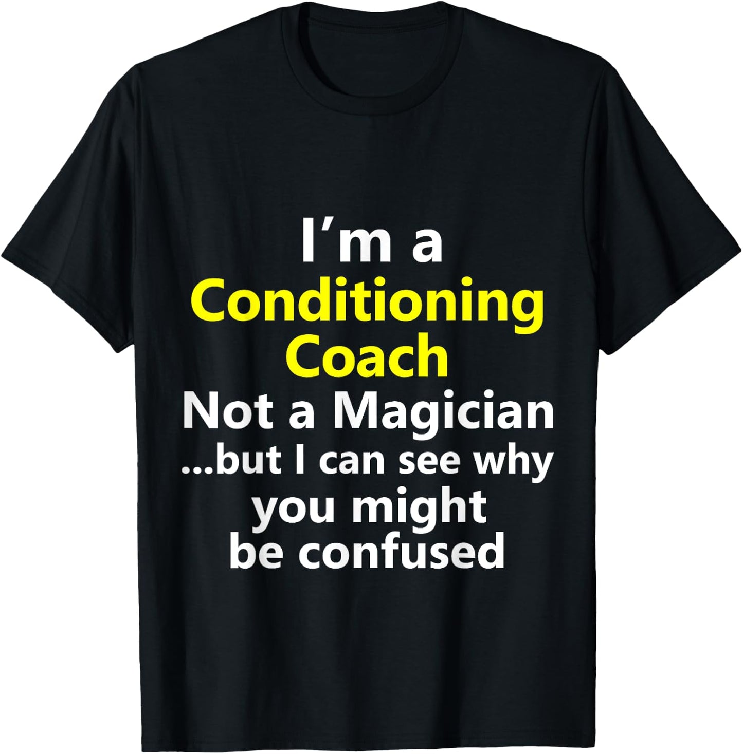 Funny Conditioning Coach Job Career Strength Gym Workout T-Shirt - T-Shirt | Black