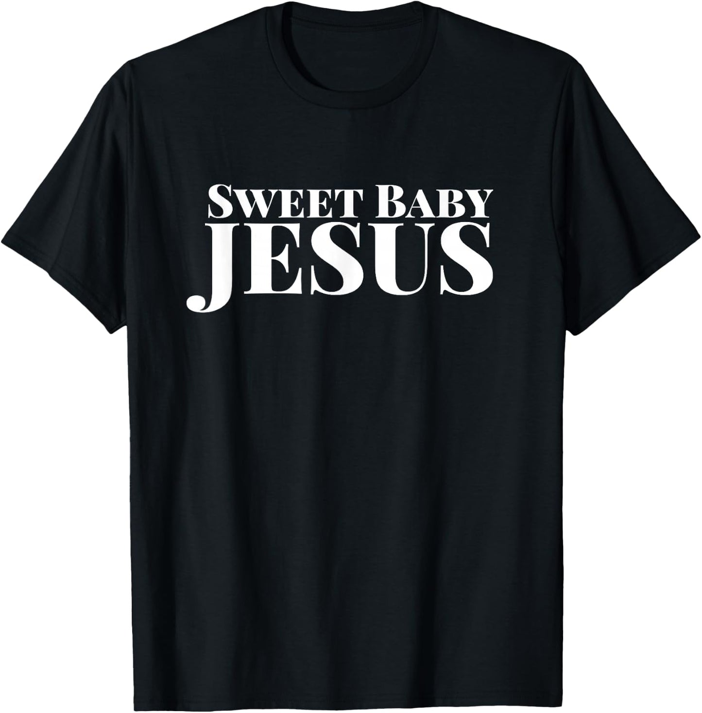 Sweet Baby Jesus Funny Christian Bible Faith Men Women T-Shirt - T-Shirt | Black