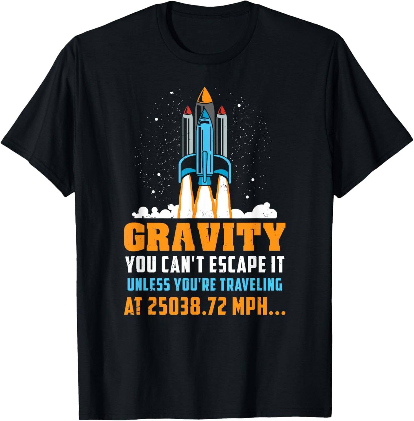 Funny Space Rocket Science Gravity You Can't Escape It T-Shirt - T-Shirt | Black