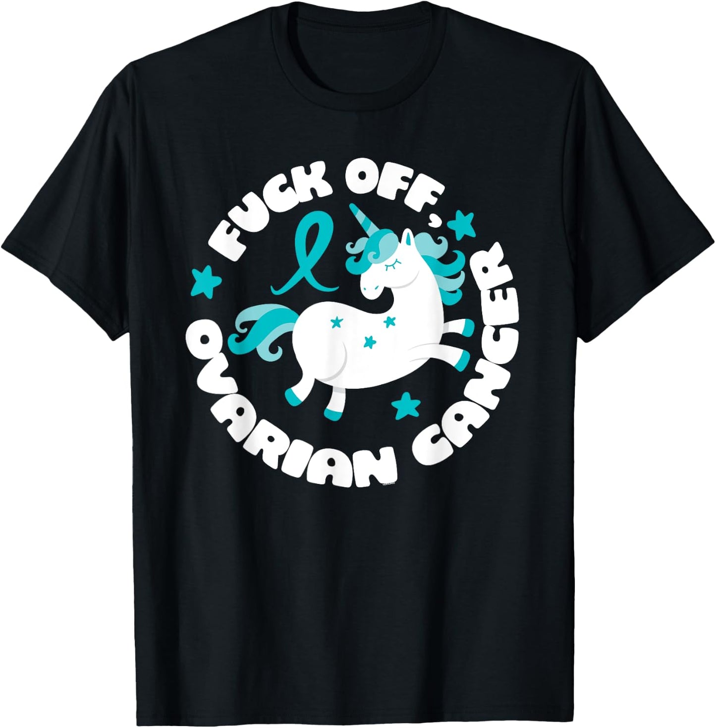 Unicorn Fuck Off Ovarian Cancer Fighting Quote Funny T-Shirt - T-Shirt | Black