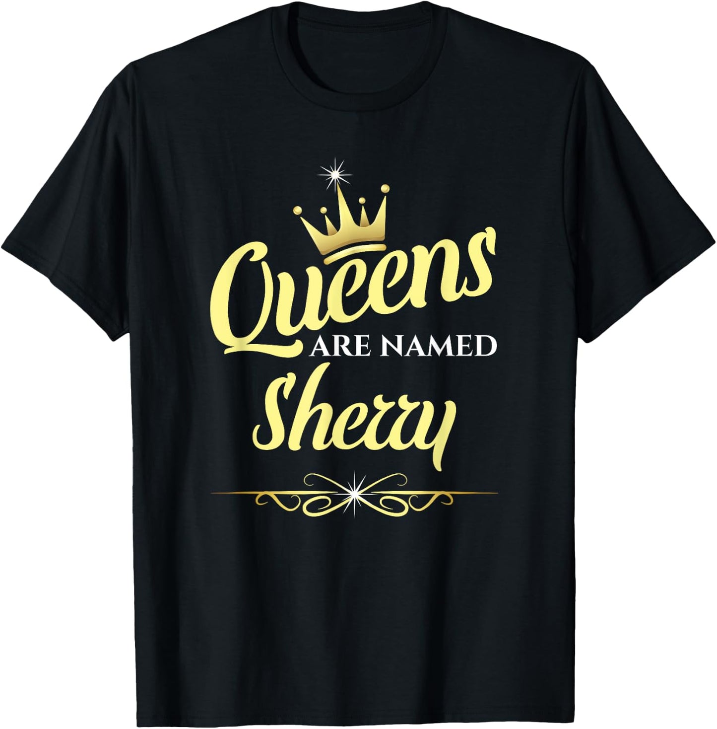 Queens Are Named Sherry T-Shirt - T-Shirt | Black