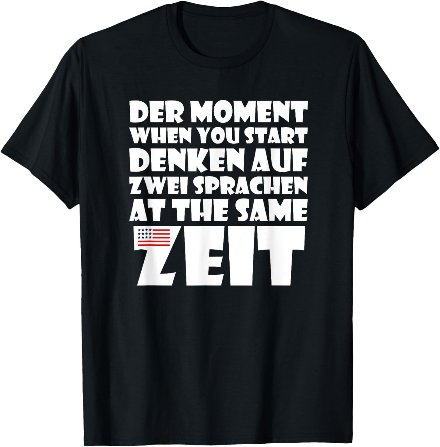 Der Moment When You Start Denken Sprachen | Funny German USA T-Shirt - T-Shirt | Black