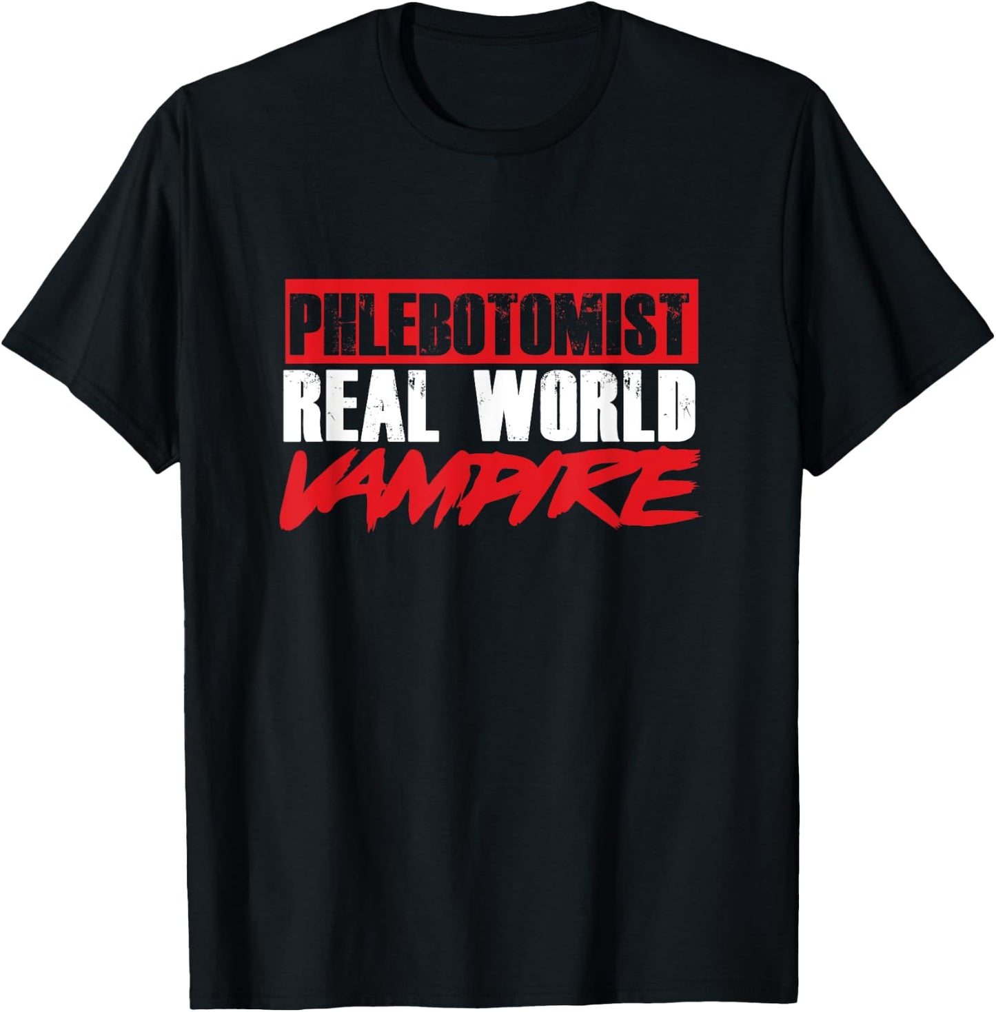 Phlebotomy Phlebologist Real World Vampire Bloodsucker Gift T-Shirt - T-Shirt | Black
