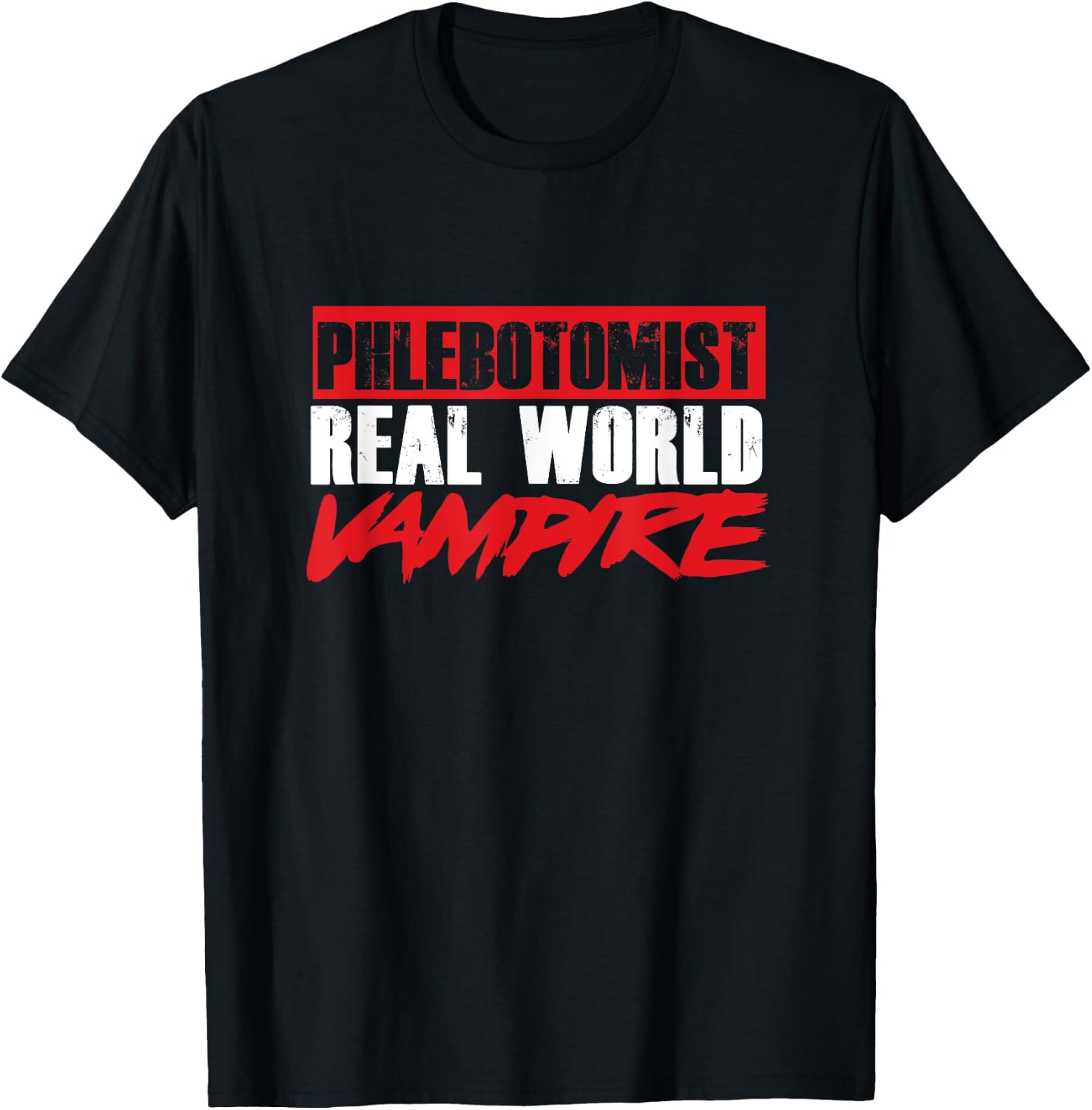 Phlebotomy Phlebologist Real World Vampire Bloodsucker Gift T-Shirt - T-Shirt | Black