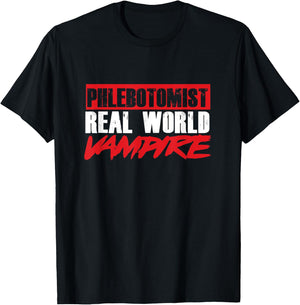 Phlebotomy Phlebologist Real World Vampire Bloodsucker Gift T-Shirt - T-Shirt | Black