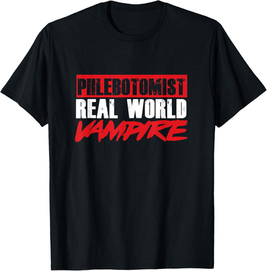 Phlebotomy Phlebologist Real World Vampire Bloodsucker Gift T-Shirt - T-Shirt | Black
