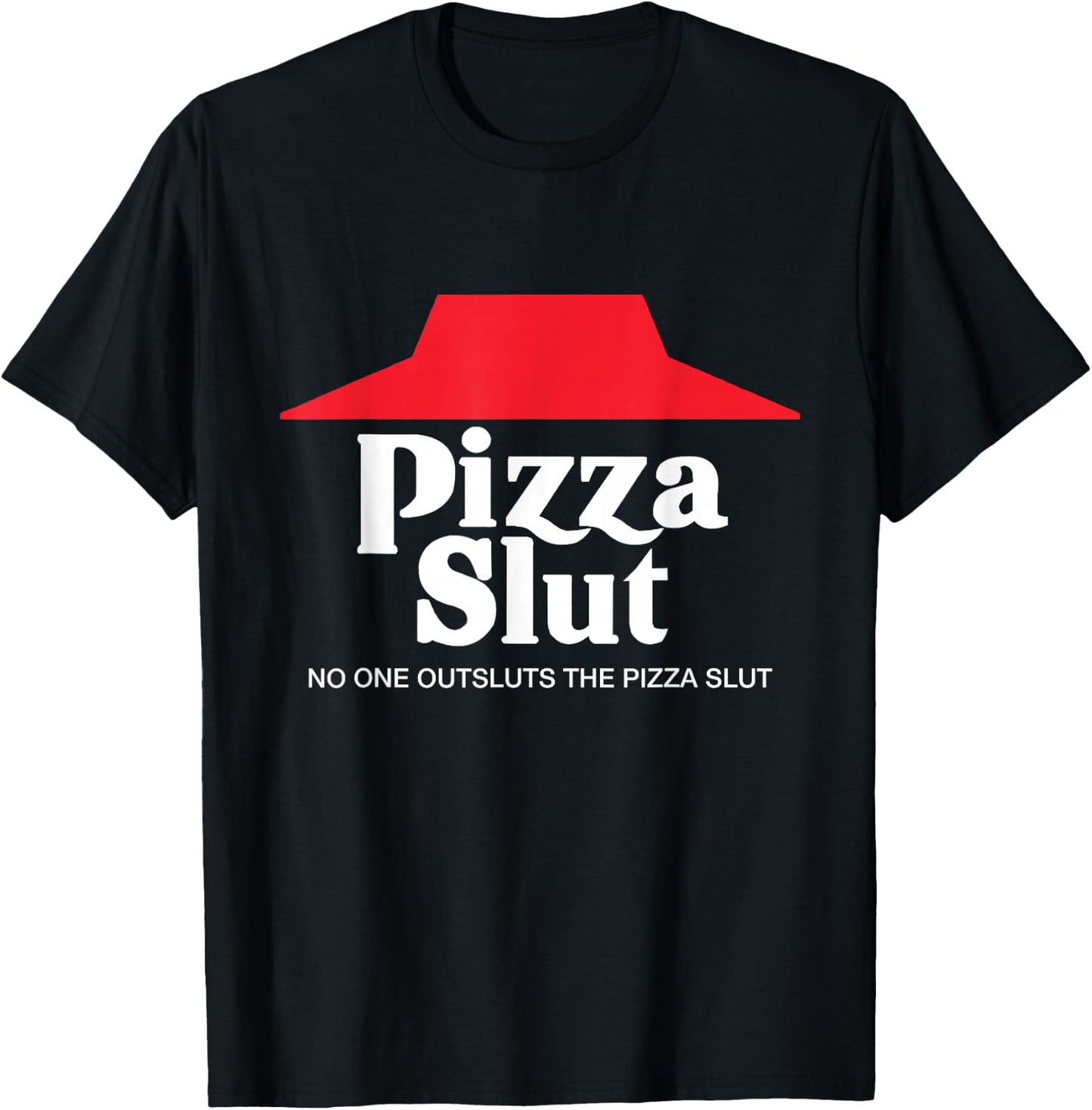 Pizza Slut - No One Outpizzas The Slut - Funny Pizza T-Shirt - T-Shirt | Black