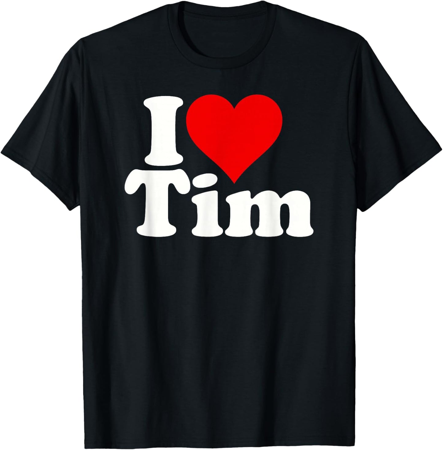 I Love Heart Tim Timothy Timmy T-Shirt - T-Shirt | Black