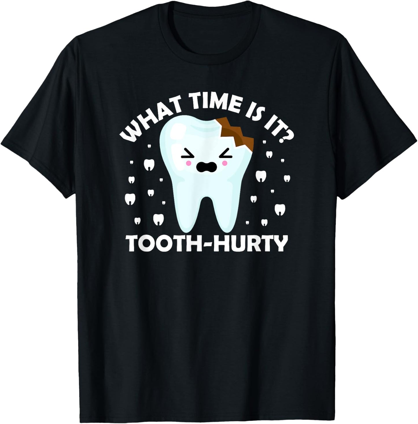 Dentist Dental Hygiene what time is it Tooth Hurty Joke T-Shirt - T-Shirt | Black